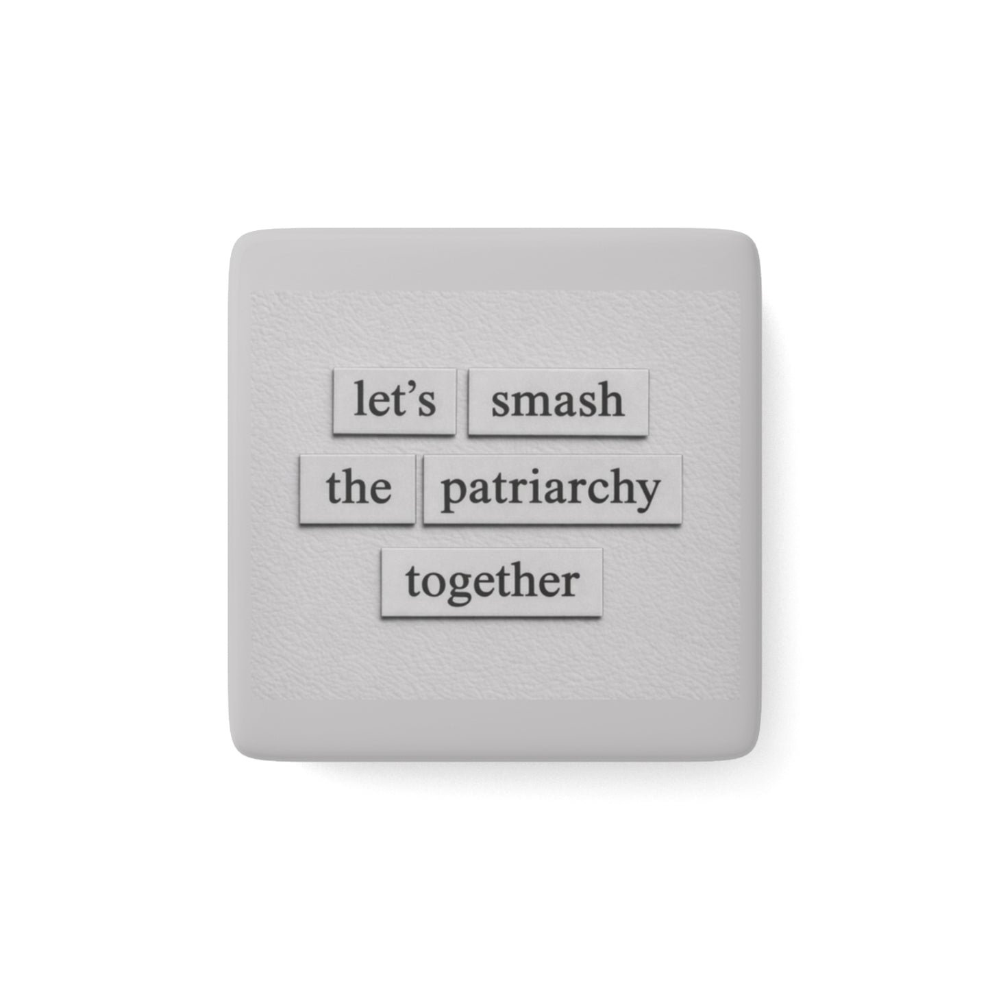 Let's Smash The Patriarchy Together Magnet