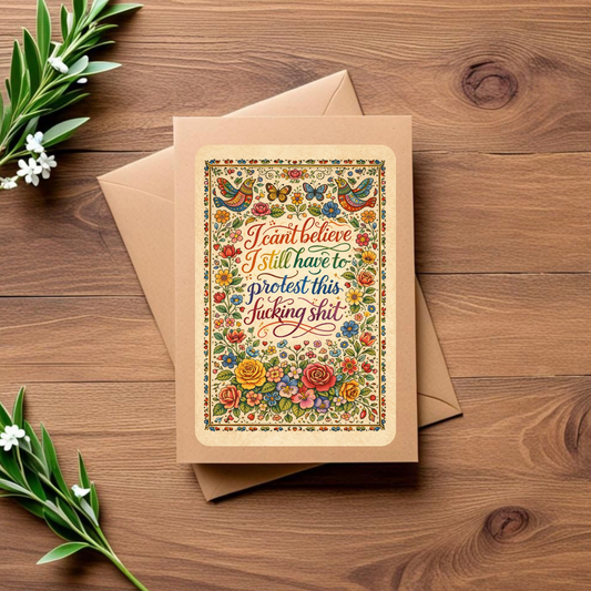 I Can't Believe I Still Have To Protest This Shit